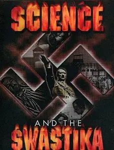 Science and the Swastika (2001) All Episodes