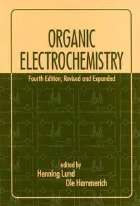 Organic Electrochemistry, Fourth Edition, by Ole Hammerich (Repost)