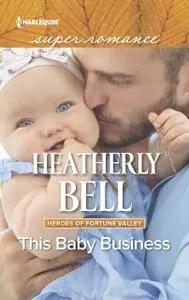 «This Baby Business» by Heatherly Bell