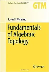 Fundamentals of Algebraic Topology (Graduate Texts in Mathematics) (Repost)