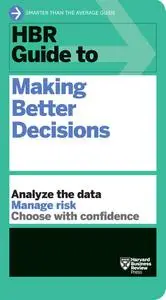 HBR Guide to Making Better Decisions (HBR Guide)