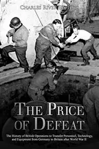 The Price of Defeat: The History of British Operations to Transfer Personnel, Technology