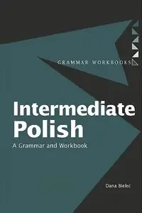 Intermediate Polish: A Grammar and Workbook (repost)