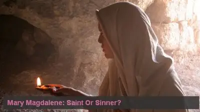 Mary Magdalene - Saint or Sinner? (2008)