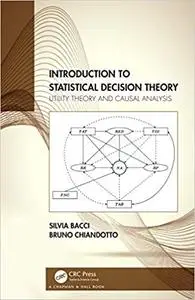 Introduction to Statistical Decision Theory: Utility Theory and Causal Analysis