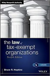 The Law of Tax-Exempt Organizations, 12th edition