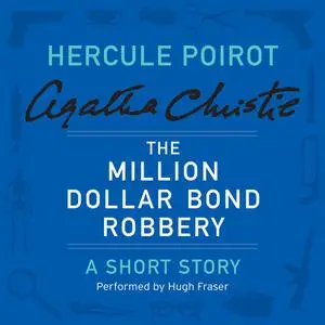 «The Million Dollar Bond Robbery» by Agatha Christie