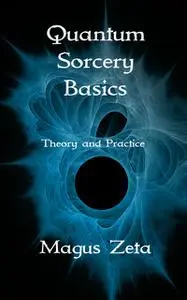 «Quantum Sorcery Basics» by Magus Zeta