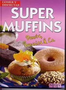 Super Muffins: Donuts, Brownies & Co