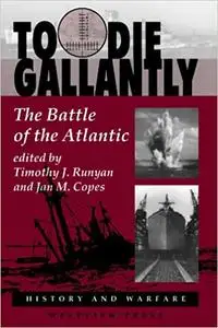 To Die Gallantly: The Battle Of The Atlantic