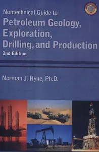 "Nontechnical Guide to Petroleum Geology, Exploration, Drilling and Production" by Norman J. Hyne
