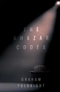 «Khazar Codex» by Graham Fulbright