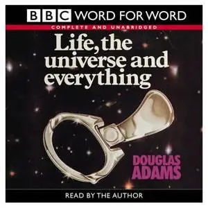 Douglas Adams - Life, the Universe and Everything Audiobook