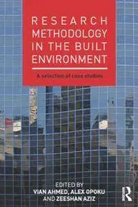 Research Methodology in the Built Environment : A Selection of Case Studies