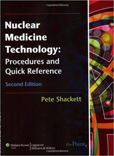 Nuclear Medicine Technology: Procedures and Quick Reference Second Edition