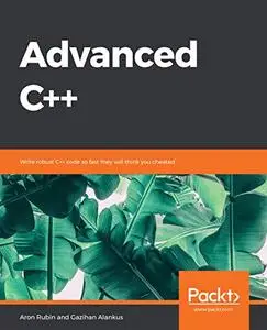 Advanced C++: Write robust C++ code so fast they will think you cheated