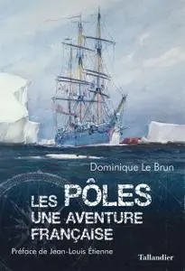 Dominique Le Brun, "Les pôles: Une aventure française"