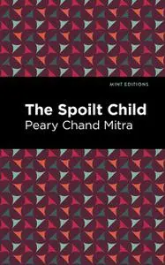 «The Spoilt Child» by Peary Chand Mitra