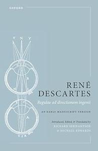 René Descartes: Regulae ad directionem ingenii: An Early Manuscript Version