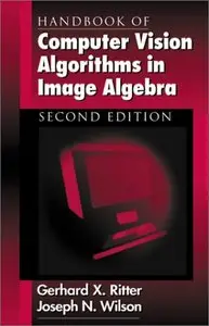 Handbook of Computer Vision Algorithms in Image Algebra by Joseph N. Wilson [Repost] 