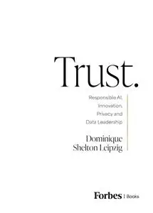 Trust.: Responsible AI, Innovation, Privacy and Data Leadership