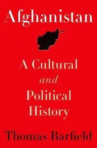 Afghanistan: A Cultural and Political History (Princeton Studies in Muslim Politics) (Repost)