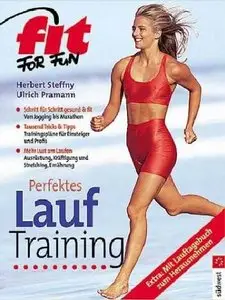 Fit for Fun. Perfektes Lauftraining. Schritt für Schritt gesund und fit. Von Jogging bis Marathon.