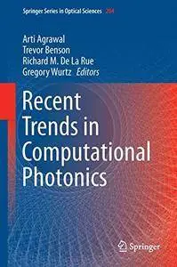 Recent Trends in Computational Photonics (Springer Series in Optical Sciences)