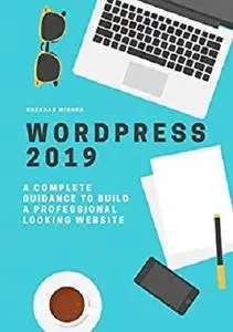 WordPress for beginners 2019: step by step guide beginners to advance