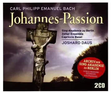 Joshard Daus, Capriccio Basel, Zelter-Ensemble der Sing-Akademie zu Berlin - Carl Philipp Emanuel Bach: Johannes-Passion (2004)