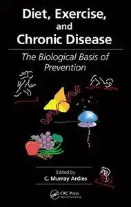 Diet, Exercise, and Chronic Disease: The Biological Basis of Prevention (repost)