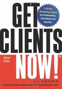 Get Clients Now!: A 28-Day Marketing Program for Professionals, Consultants, and Coaches, 2 edition (repost)