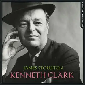 «Kenneth Clark» by James Stourton