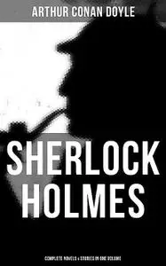 «Sherlock Holmes: Complete Novels & Stories in One Volume» by Arthur Conan Doyle