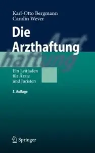 Die Arzthaftung: Ein Leitfaden für Ärzte und Juristen (Auflage: 3)