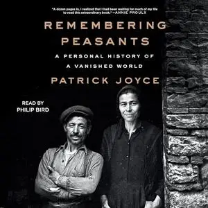 Remembering Peasants: A Personal History of a Vanished World [Audiobook]