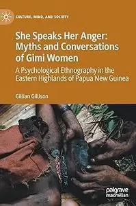 She Speaks Her Anger: Myths and Conversations of Gimi Women: A Psychological Ethnography in the Eastern Highlands of Pap