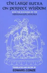 The Large Sutra on Perfect Wisdom: With the Divisions of the Abhisamayalankara [Repost]