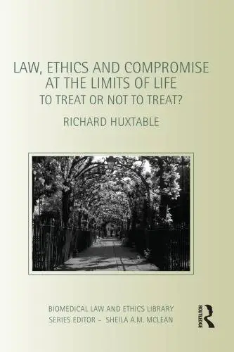 Law, Ethics and Compromise at the Limits of Life: To Treat or not to Treat? (repost)