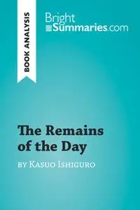 «The Remains of the Day by Kazuo Ishiguro (Book Analysis)» by Dylan Alling