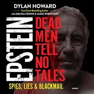 Epstein: Dead Men Tell No Tales; Spies, Lies & Blackmail [Audiobook]
