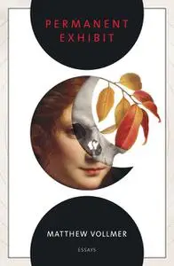 «Permanent Exhibit» by Matthew Vollmer