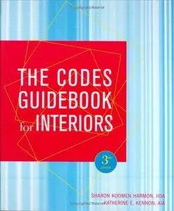 Sharon Koomen Harmon, Katherine E. Kennon - The Codes Guidebook for Interiors [Repost]