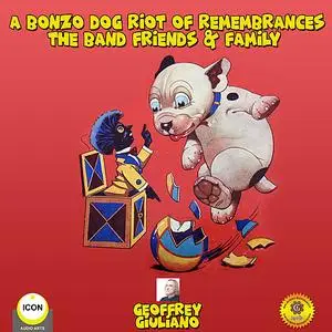 «A Bonzo Dog Riot of Remembrances - The Band Friend & Family» by Geoffrey Giuliano