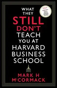 What They Still Don't Teach You At Harvard Business School