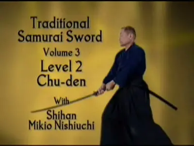 Traditional Samurai Sword Vol-3 with Shihan Mikio Nishiuchi