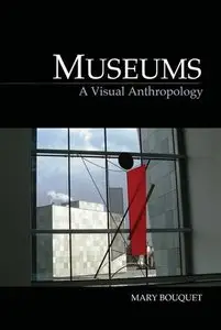 Museums: A Visual Anthropology (repost)