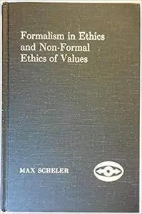 Formalism in Ethics and Non-Formal Ethics of Values