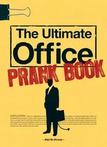 «The Ultimate Office Prank Book» by Mae B Fired