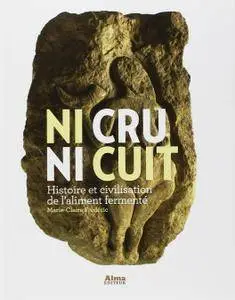 Marie-Claire Fréderic, "Ni cru ni cuit : Histoire et civilisation de l'aliment fermenté"